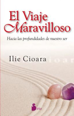 Книга El Viaje Maravilloso: Hacia las Profundidades de Nuestro Ser = Wonderful Journey Ilie Cioara