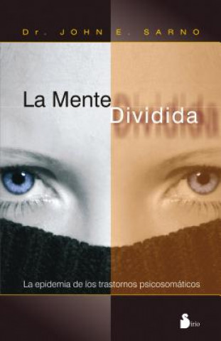 Carte La Mente Dividida = The Divided Mind John E. Sarno