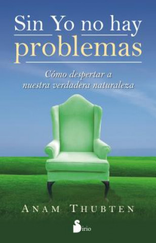 Βιβλίο Sin Yo No Hay Problemas Anam Thubten