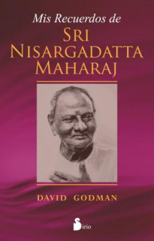 Könyv Mis Recuerdos de Sri Nisargadatta Maharaj = My Memories of Sri Nisargadatta Maharaj David Godman