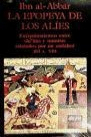 Kniha La epopeya de los Alíes : los enfrentamientos entre Shi'tas y Sunnitas relatados por un andalusí del siglo XIII Ibn Al-Abbar