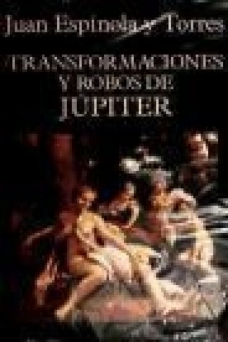 Knjiga Transformaciones y robos de Júpiter y celos de Juno Juan Espínola y Torres