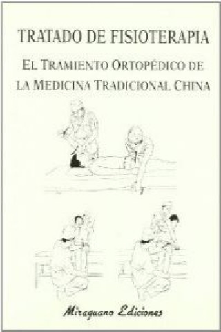 Könyv Tratado de fisioterapia : tratamiento ortopédico de la medicina tradicional china 