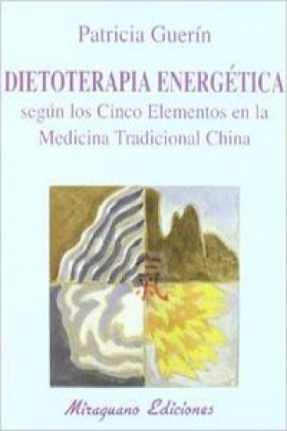 Carte Dietoterapia energética según los cinco elementos en la medicina tradicional china PATRICIA GUERIN