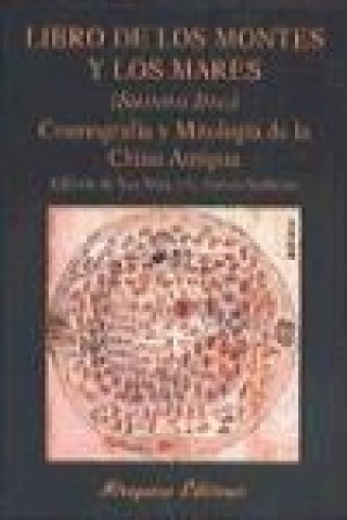 Carte Libro de los montes y los mares = Sanhai jing, cosmología y mitología de la China antigua Gabriel García-Noblejas Sánchez-Cendal