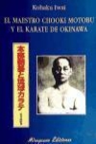 Könyv El maestro Chooki Motobu y el karate de Okinawa Kchaku Iwai