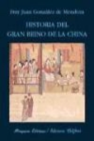 Knjiga Historia del gran reino de la China Juan González de Mendoza