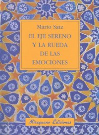 Kniha El eje sereno y la rueda de las emociones Mario Norberto Satz Tetelbaum