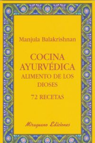 Carte Cocina ayuvédica : alimento de los dioses : 72 recetas MANJULA BALAKRSHNAN
