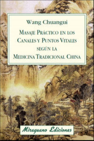 Книга Masaje práctico en los canales y puntos vitales según la medicina tradicional china WANG CHUANGUI