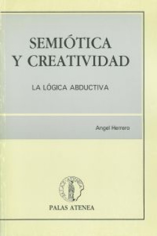 Kniha Semiótica y creatividad : la lógica abductiva Ángel Luis Herrero Blanco