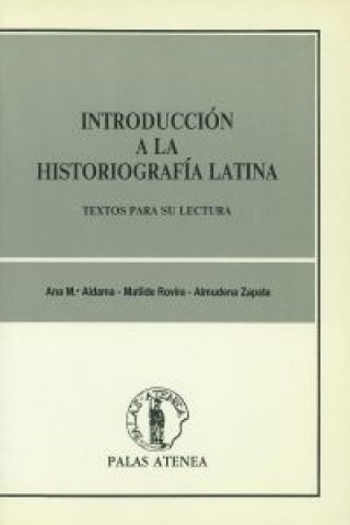 Książka Introducción a la historiografía latina : textos para su lectura ANA Mª ALDAMA