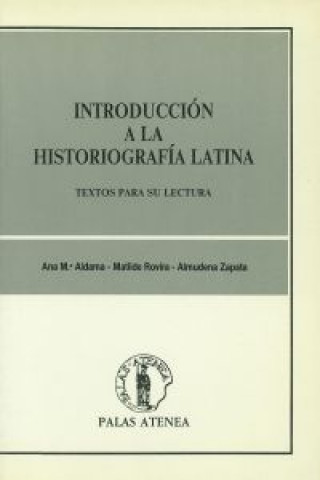 Kniha Introducción a la historiografía latina : textos para su lectura ANA Mª ALDAMA