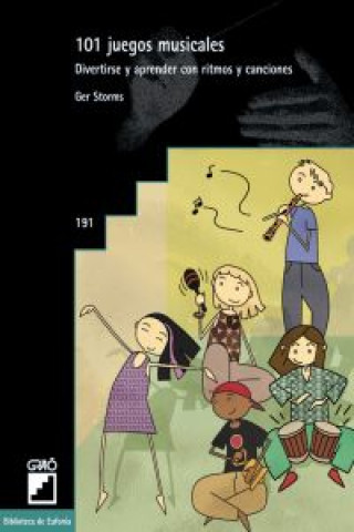 Buch 101 juegos musicales : divertirse y aprender con ritmos y canciones BIBLIOTECA EUFONIA