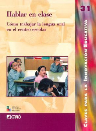 Книга Hablar en clase : cómo trabajar la lengua oral en el centro escolar Catalina . . . [et al. ] Barragán Vicaria