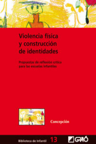 Buch Violencia física y construcción de identidades en los inicios de la escolaridad : propuesta de reflexión crítica para las escuelas infantiles CONCEPCION SANCHEZ BLANCO