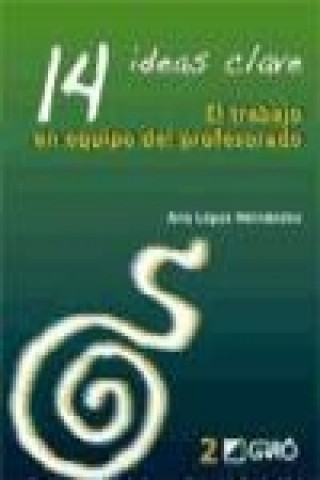 Kniha El trabajo en equipo del profesorado : 14 ideas clave Ana López Hernández