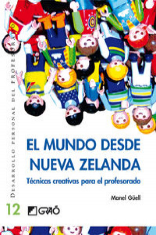 Книга El mundo desde Nueva Zelanda : técnicas creativas para el profesorado MANUEL GUELL BARCELO
