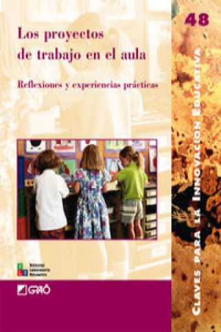 Carte Los proyectos de trabajo en el aula : reflexiones y experiencias prácticas Antzuola . . . [et al. ] Herri Ikastetxea