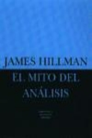 Carte El mito del análisis, tres ensayos de psicología arquetípica James Hillman