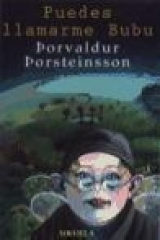 Könyv Puedes llamarme Bubu Thorvaldur Thorsteinsson