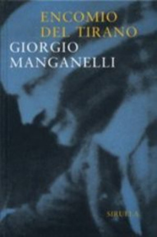 Carte Encomio del tirano : escrito con la única finalidad de hacer dinero Giorgio Manganelli