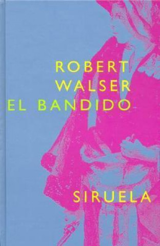 Kniha El bandido Robert Walser
