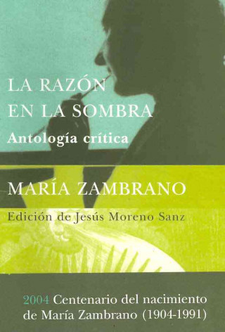 Książka La razón en la sombra : antología crítica María Zambrano