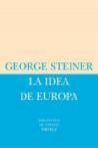 Carte La idea de Europa George Steiner