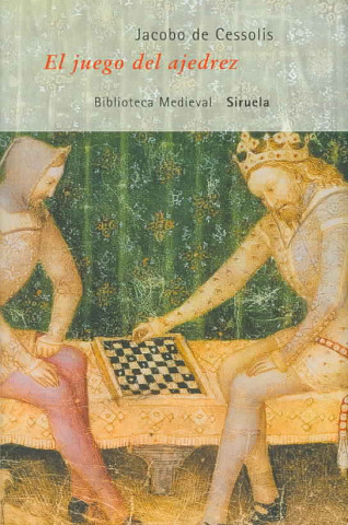 Book El juego del ajedrez o Dechado de fortuna Jacobus de Cessolis