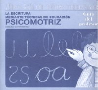 Kniha La escritura mediante técnicas de educación psicomotriz, Educación Infantil. Guía del profesor Consuelo Mayor Martínez