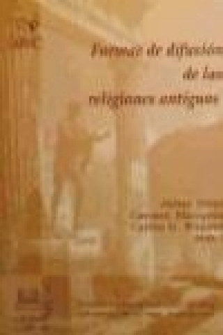 Könyv Formas de difusión de las religiones antiguas : Encuentro-Coloquio de ARYS, Jarandilla de la Vera, diciembre 1990 