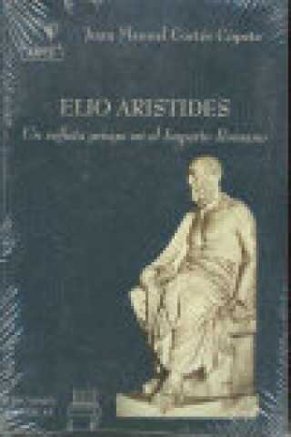 Książka Elio Arístides : un sofista griego en el imperio romano J. M. . . . [et al. ] Cortés Copete