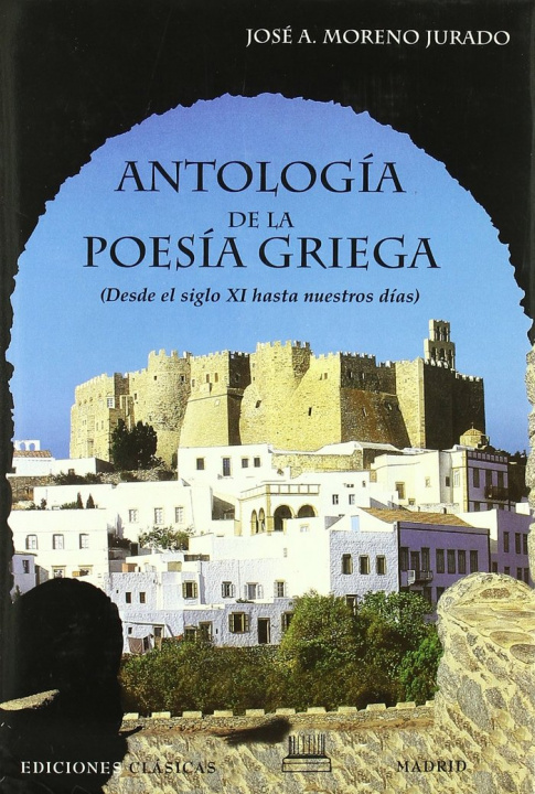 Könyv Antología de la poesía griega : desde mediados del siglo XI hasta nuestros días José Antonio Moreno Jurado