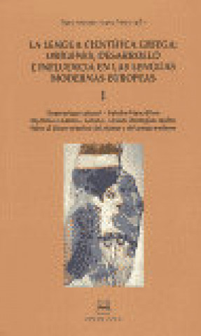 Kniha La lengua científica griega: orígenes, desarrollo e influencia en las lenguas modernas europeas I 