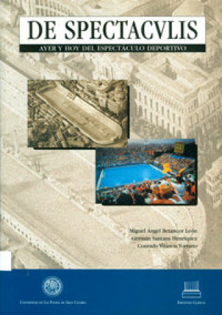 Книга De spectaculis : ayer y hoy del espectáculo deportivo Miguel Ángel Betancor León