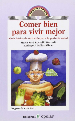 Carte Comer bien para vivir mejor : guía básica de nutrición para la perfecta salud Rodrigo J. Pallás Albiac