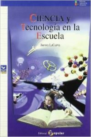 Könyv Ciencia y tecnología en la escuela Aurora Lacueva