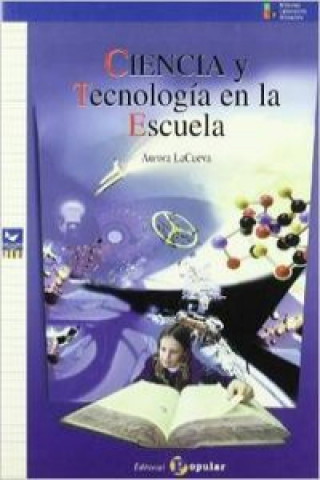 Książka Ciencia y tecnología en la escuela Aurora Lacueva