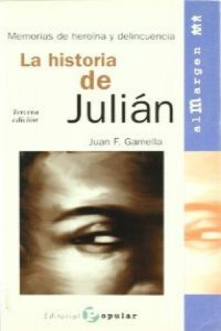 Книга La historia de Julian : memorias de heroina y delincuencia Juan F. Gamella