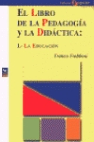 Kniha El libro de la pedagogía y la didáctica: la educación Franco . . . [et al. ] Frabboni