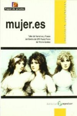 Книга Mujer.es Centro de Educación Permanente de Adultos Paulo Freire de Vitoria. Taller de Narrativa y Poesía