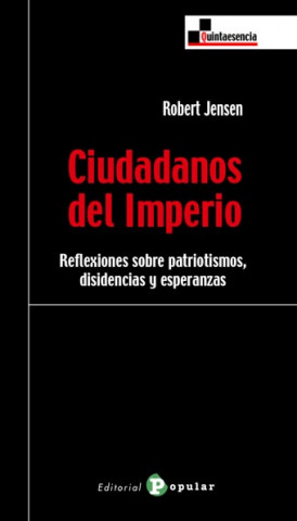 Libro Ciudadanos del imperio : reflexiones sobre patriotismos, disidencias y esperanzas Robert Jensen