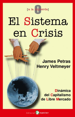 Kniha El sistema en crisis : dinámica del capitalismo de libre mercado James F. Petras