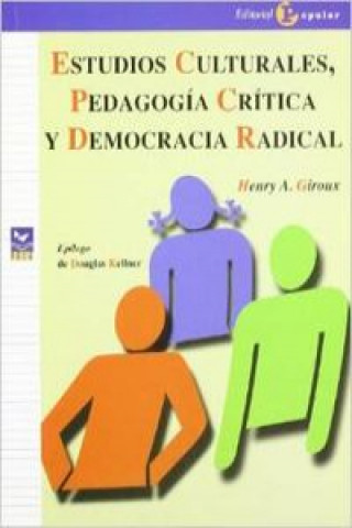 Carte Estudios culturales, pedagogía crítica y democracia radical Henry A. Giroux