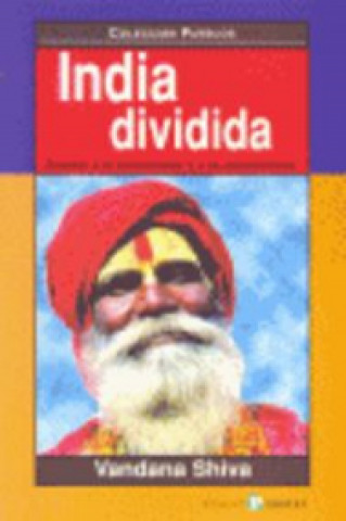 Книга India dividida : asedio a la diversidad y a la democracia Vandana Shiva