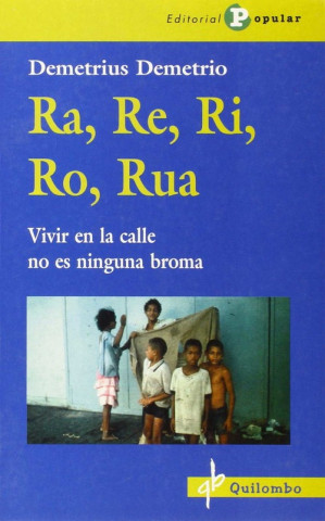 Könyv Ra, re, ri, ro, rua : vivir en la calle no es ninguna broma Demetrius Demetrio