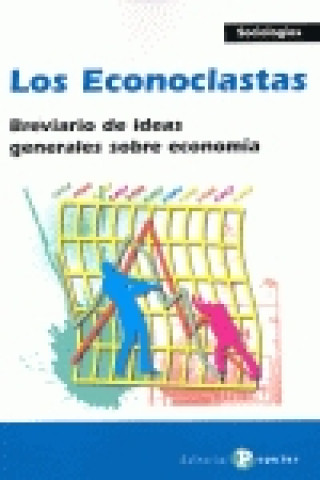 Carte Los econoclastas : breviario de ideas generales sobre economía Orlando Zulueta Rodríguez