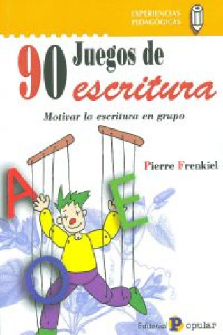 Kniha 90 juegos de escritura : motivar la escritura en grupo Pierre Frenkiel