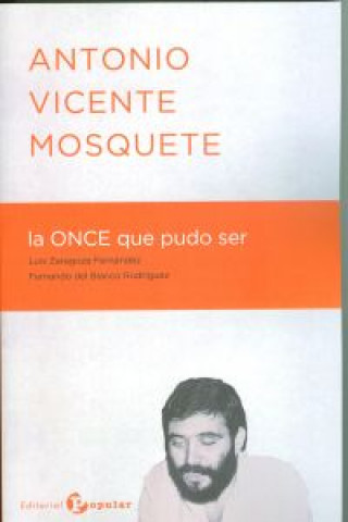 Carte Antonio Vicente Mosquete : la ONCE que pudo ser Fernando del Blanco Rodríguez